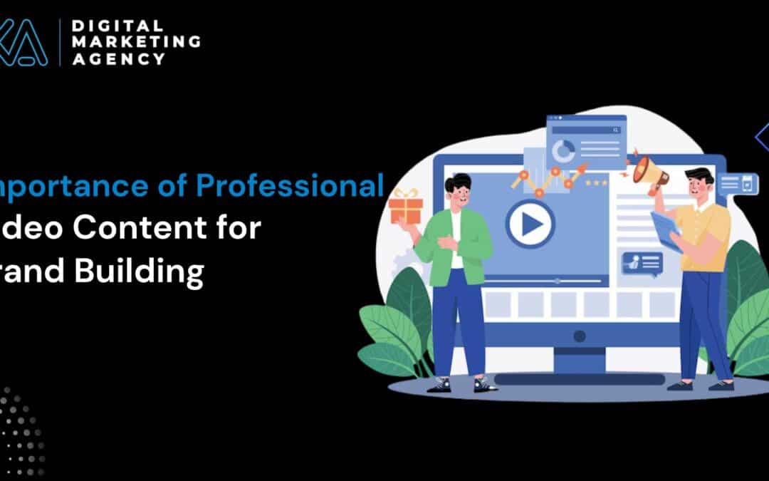 Importance of Professional Video Content for Brand Building