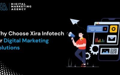 Why Choose Xira Infotech for Digital Marketing Solutions